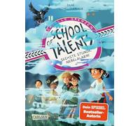 School of Talents 6: Sechste Stunde: Nebelalarm!: Tiere verstehen, durch Wände laufen und sich verwandeln: Diese Schulreihe ab 8 ist randvoll mit fantastischen Talenten!