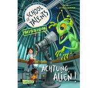 School of Talents Mission 1: Achtung, Alien! Tiere verstehen, schrumpfen, sich verwandeln: Fantastische Talente und aufregende Abenteuer ab 8 Jahren - Silke Schellhammer - Carlsen - ebook (ePub) - Liv