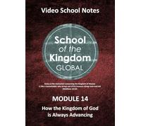 School of the Kingdom Module 14: How the Kingdom of God is Always Advancing