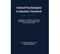 School Psychologist Evaluation Notebook: Assessment Planning • Student Interviews • Testing Observations • Evaluation Notes