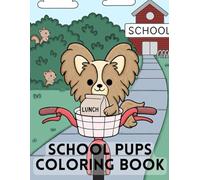 School Pups Coloring Book: Cute Puppy and Dog Coloring Book for Kids Ages 4-8 | Fun School Scenes with Classrooms and Playgrounds