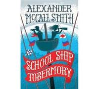 School Ship Tobermory by Alexander McCall Smith Alexander Mccall Smith, Iain Mcintosh (Auteur)