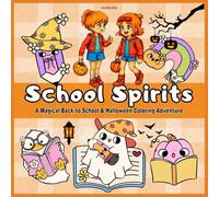 School Spirits: Back to School & Halloween Coloring Adventure!: A Happy Mix of Costumes, Classrooms, and Colorful Surprises!