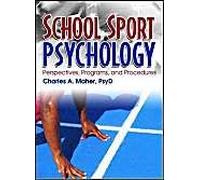 School Sport Psychology : Perspectives, Programs, And Procedures