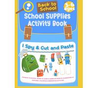 School Supplies Activity Book for Kids: Fun Back to School Games to Learn Classroom Objects Spy Cut and Past, Matching, Coloring Pages for 3-6 Ages