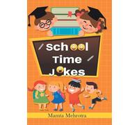 School Time Jokes: A Collection of Funny and Entertaining Jokes for Kids (Riddles for Lunchtime Giggles (Lunch Jokes for Kids, Notes for Kids' Lunch Boxes with Silly Kid Jokes)