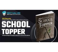 School Topper - A Mentorship & Guidance Book for Students | 100 Secrets to Score More Than 95% in Board/School Exams | Study Smart, Not Hard