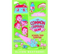School Trip Survival The second cosy murder mystery in the Common Criminals' Club series - Alison Weatherby - Macmillan Children's Books - ebook (ePub) - Livre