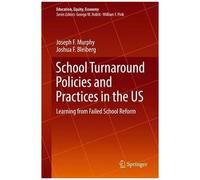 School Turnaround Policies And Practices In The Us: Learning From Failed School Reform (Education, Equity, Economy)