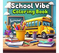 School Vibe Coloring Book: Fun and Easy Back-to-School Scenes for Kids Ages 4-12 - Bold Lines, Smiling Supplies, and Happy Classrooms