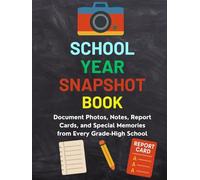 School Year Snapshot Book: Document Photos, Notes, Report Cards, and Special Memories from Every Grade - Pre-K through High School