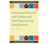 Schoolbased Practice with Children and Youth Experiencing Homelessness - Canfield James University of Northern Kentucky - Oxford University Press Inc - Li Canfield James University of Northern Kentuck