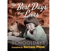 Schooldays Best Days of Our Lives by Gervase Phinn Gervase Phinn (Auteur)