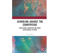 Schooling against the Countryside: Educational Migration and Rural Development in China