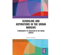 Schooling And Aspirations In The Urban Margins