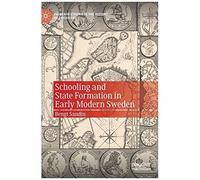 Schooling And State Formation In Early Modern Sweden