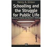 Schooling and the Struggle for Public Life, Cultural Politics & the Promise of Democracy Series Henry A. Giroux (Auteur)