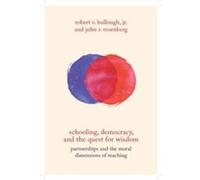 Schooling Democracy and the Quest for Wisdom by John R Rosenberg Robert V Bullough , John R Rosenberg (Auteur)