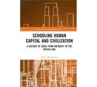 Schooling Human Capital and Civilization by Moghtader & Bruce University of British Columbia & Canada Moghtader Bruce University of British Columbia Canada (Auteur)