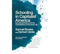 Schooling in Capitalist America: Educational Reform and the Contradictions of Economic Life