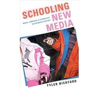 Schooling New Media: Music, Language, And Technology In Children's Culture