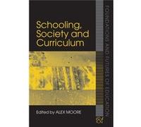 Schooling Society and Curriculum by Alex Moore Alex Moore (Auteur)