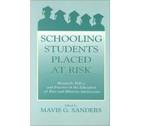 Schooling Students Placed At Risk: Research, Policy, And Practice In The Education Of Poor And Minority Students