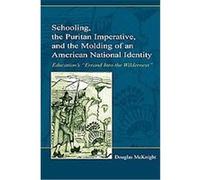 Schooling, the Puritan Imperative, and the Molding of an American National Identity, Volume in the Studies in Curriculum Theory Series Douglas McKnight (Auteur)