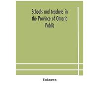 Schools And Teachers In The Province Of Ontario Public And Separate High And Continuation Technical And Vocational Normal And Model Schools November 1929