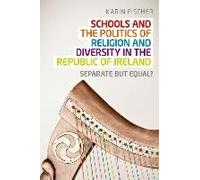 Schools And The Politics Of Religion And Diversity In The Republic Of Ireland