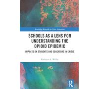 Schools As a Lens for Understanding the Opioid Epidemic: Impacts on Students and Educators in Crisis