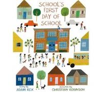 Schools First Day Of School Adam Rex, Christian Robinson (Auteur)
