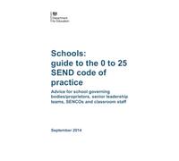 Schools: guide to the 0 to 25 SEND code of practice: Advice for school governing bodies/proprietors, senior leadership teams, SENCOs and classroom staff