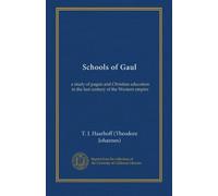 Schools of Gaul: a study of pagan and Christian ed