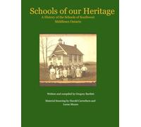Schools of our Heritage: History of Schools in Southwest Middlesex Ontario