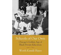 Schools of Our Own: Chicago's Golden Age of Black Private Education