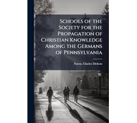 Schools of the Society for the Propagation of Christian Knowledge Among the Germans of Pennsylvania