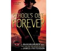 School's Out--forever, Maximum Ride James Patterson (Auteur)