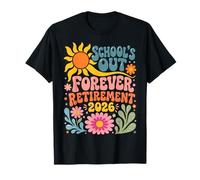 Schools Out Forever Retirement 2026 Retired Student Teacher T-Shirt