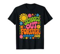 Schools Out Forever Retraite 2026 | Été des Enseignants retraités T-Shirt