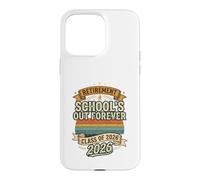 Schools Out Forever Retraite 2026 | Professeure retraitée Coque pour iPhone 15 Pro Max