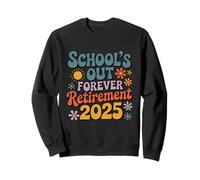 Schools Out Forever Retraite, été 2025 pour Enseignants retraités Sweatshirt