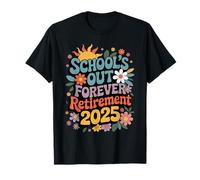 Schools Out Forever Retraite, été 2025 pour Enseignants retraités T-Shirt