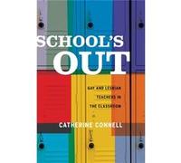 School'S Out: Gay And Lesbian Teachers In The Classroom (Paperback) Catherine Connell, (Auteur)