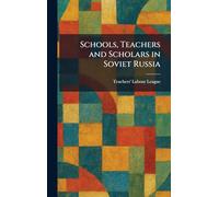 Schools, Teachers and Scholars in Soviet Russia