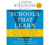 Schools That Learn Updated and Revised A Fifth Discipline Fieldbook for Educators Parents and Everyone Who Cares About Education by Peter M Senge & Nelda Bryan Smith, Janis Dutton, Nelda H. Cambron-Mc
