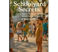Schoolyard Secrets: Top 10 Subtle Signs of Potential Behavioural Issues