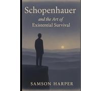 Schopenhauer and the Art of Existential Survival
