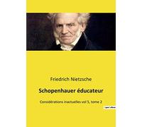 Schopenhauer éducateur: Considérations inactuelles vol 5, tome 2
