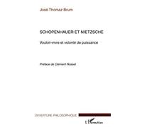 Schopenhauer et Nietzsche: Vouloir-vivre et volonté de puissance